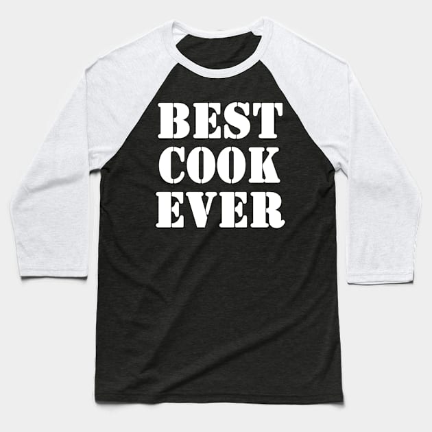 BEST COOK EVER Baseball T-Shirt by High Class Arts